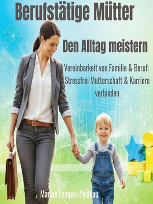 cover image of Berufstätige Mütter--Alltag meistern